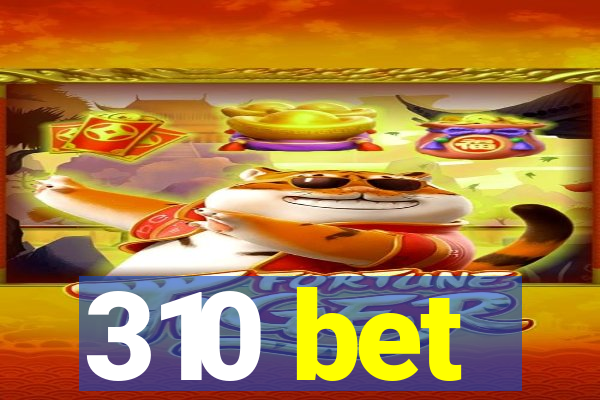 310 bet